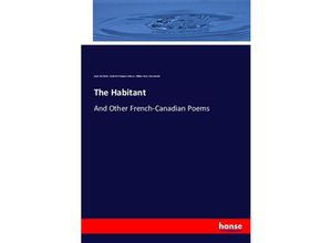 9783744772044 - The Habitant - Louis Fréchette Frederick Simpson Coburn William Henry Drummond Kartoniert (TB) 9783744772044 - The Habitant - Louis Fréchette Frederick Simpson Coburn William Henry Drummond Kartoniert (TB)