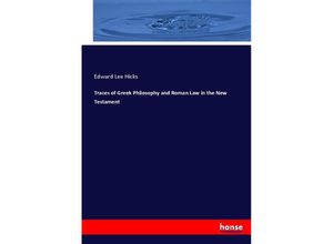 9783744773249 - Traces of Greek Philosophy and Roman Law in the New Testament - Edward Lee Hicks Kartoniert (TB)