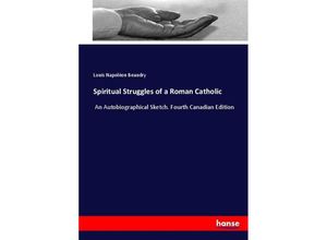 9783744774673 - Spiritual Struggles of a Roman Catholic - Louis Napoléon Beaudry Kartoniert (TB) 9783744774673 - Spiritual Struggles of a Roman Catholic - Louis Napoléon Beaudry Kartoniert (TB)