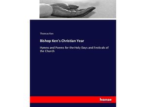 9783744776578 - Bishop Kens Christian Year - Thomas Ken Kartoniert (TB)