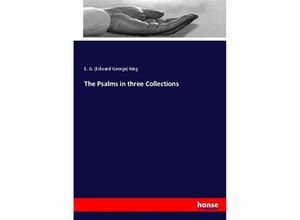 9783744778763 - The Psalms in three Collections - Edward George King Kartoniert (TB)