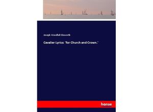 9783744779685 - Cavalier Lyrics for Church and Crown - Joseph Woodfall Ebsworth Kartoniert (TB)