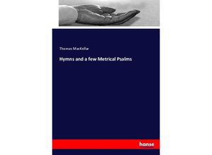 9783744784771 - Hymns and a few Metrical Psalms - Thomas MacKellar Kartoniert (TB)