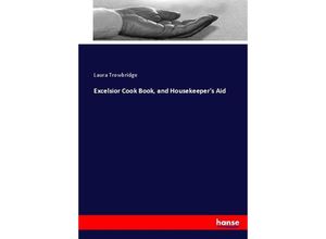 9783744785402 - Excelsior Cook Book and Housekeepers Aid - Laura Trowbridge Kartoniert (TB)