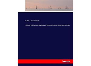 9783744785587 - The Nile Tributaries of Abyssinia and the Sword Hunters of the Hamran Arabs - Baker Samuel White Kartoniert (TB)