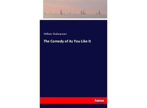 9783744788489 - The Comedy of As You Like It - William Shakespeare Kartoniert (TB)