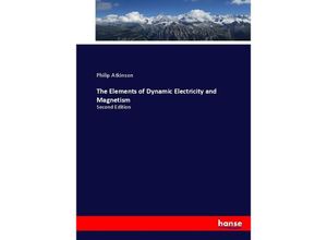 9783744790420 - The Elements of Dynamic Electricity and Magnetism - Philip Atkinson Kartoniert (TB)