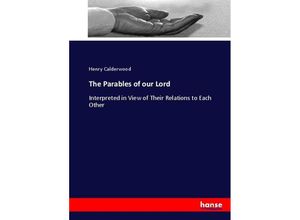 9783744792561 - The Parables of our Lord - Henry Calderwood Kartoniert (TB)