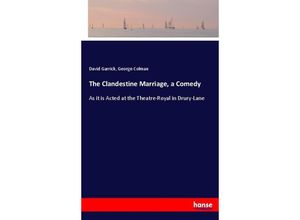 9783744793384 - The Clandestine Marriage a Comedy - David Garrick George Colman Kartoniert (TB)