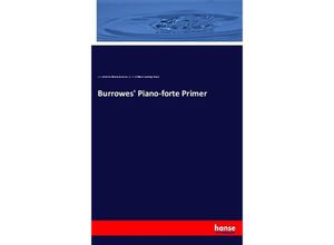 9783744793506 - Burrowes Piano-forte Primer - John F Burrowes William Cumming Peters Kartoniert (TB)