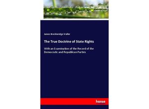 9783744796842 - The True Doctrine of State Rights - James Breckinridge Waller Kartoniert (TB)