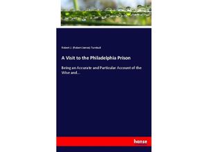 9783744797245 - A Visit to the Philadelphia Prison - Robert James Turnbull Kartoniert (TB)