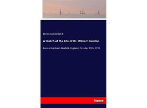 9783744799287 - A Sketch of the Life of Dr William Gunton - Byron Sunderland Kartoniert (TB)