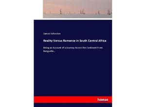 9783744799829 - Reality Versus Romance in South Central Africa - James Johnston Kartoniert (TB)