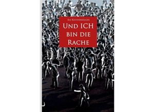 9783745000160 - Und ICH bin die Rache - Kai Kistenbrügger Kartoniert (TB)