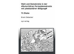 9783745002720 - Wahl und Demokratie in der Autoritären Formaldemokratie mit plebiszitärer Billigung - Brent Debecker Kartoniert (TB)