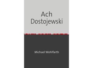 9783745003840 - Drei - Groschen - Heft   Ach Dostojewski - Michael Wohlfarth Kartoniert (TB)