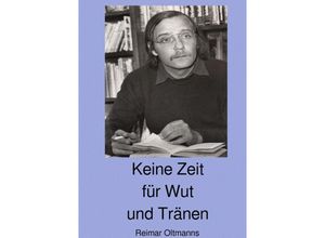 9783745004205 - Keine Zeit für Wut und Tränen - Reimar Oltmanns Kartoniert (TB)