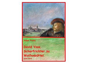 9783745004915 - David Voss - Scharfrichter zu Wolfenbüttel - Adam Fuchs Kartoniert (TB)