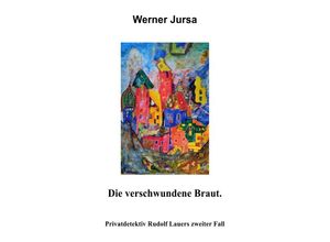 9783745006117 - DIE VERSCHWUNDENE BRAUT - Werner Jursa Kartoniert (TB)