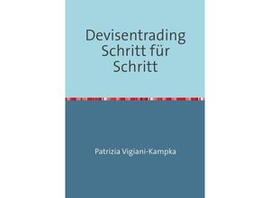 9783745007534 - Devisentrading Schritt für Schritt - Patrizia Vigiani-Kampka Kartoniert (TB)