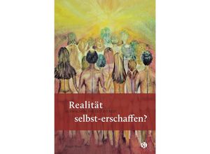 9783745008517 - Realität selbst-erschaffen? AUFWACHEN DIE ZEIT IST REIF! - Birgit Wess Kartoniert (TB)