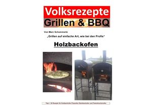 9783745008937 - Volksrezepte Grillen & BBQ - Holzbackofen 1 - 30 Rezepte für den Holzbackofen - Marc Schommertz Kartoniert (TB)