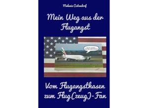 9783745010985 - Mein Weg aus der Flugangst - Vom Flugangsthasen zum Flug(zeug) - Fan - Melanie Ostendorf Kartoniert (TB)