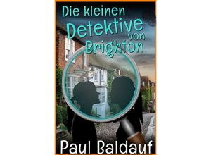 9783745012316 - Die kleinen Detektive von Brighton - Paul Baldauf Kartoniert (TB)