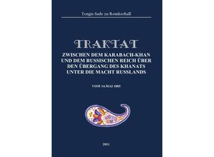 9783745013726 - Traktat zwischen dem Karabach-Khan und dem russischen Reich über den Übergang des Khanats unter die Macht Russlands - Tengis Sade zu Romkerhall Kartoniert (TB)