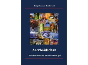 9783745013740 - Aserbaidschan - ein Märchenland das es wirklich gibt - Tengis Sade zu Romkerhall Kartoniert (TB)