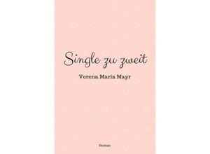 9783745013986 - Single zu zweit - Verena Maria Mayr Kartoniert (TB)