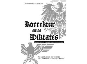 9783745016116 - Korrektur eines Diktates - Abenteuer Deutsche Geschichte des 20 Jahrhunderts - Jens Thino Friedrich Kartoniert (TB)