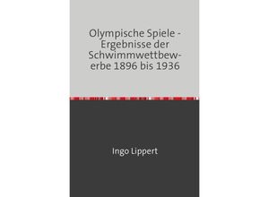 9783745016871 - Sportstatistik   Olympische Spiele - Ergebnisse der Schwimmwettbewerbe 1896 bis 1936 - Ingo Lippert Kartoniert (TB)