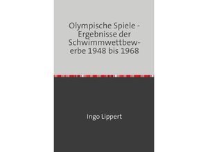 9783745016956 - Sportstatistik   Olympische Spiele - Ergebnisse der Schwimmwettbewerbe 1948 bis 1968 - Ingo Lippert Kartoniert (TB)