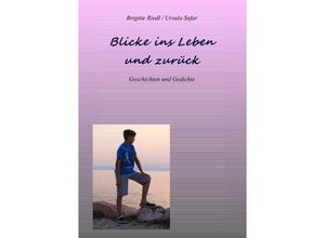 9783745016994 - Blicke ins Leben und zurück - Ursula Safar Brigitte Riedl Kartoniert (TB)