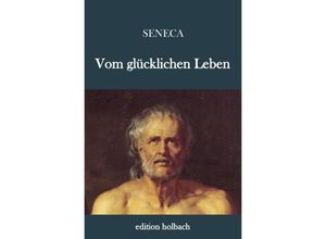 9783745017878 - Vom glücklichen Leben - der Jüngere Seneca Kartoniert (TB)