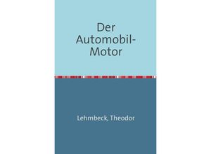 9783745018646 - Der Automobil-Motor - Theodor Lehmbeck Kartoniert (TB)