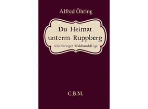 9783745020137 - Du Heimat unterm Ruppberg - Christoph Bader Kartoniert (TB)