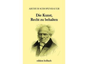 9783745020496 - Die Kunst Recht zu behalten - Arthur Schopenhauer Kartoniert (TB)