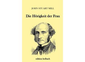 9783745020762 - Die Hörigkeit der Frau - John Stuart Mill Kartoniert (TB)