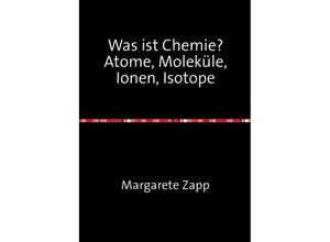 9783745025200 - Was ist Chemie Atome Moleküle Ionen Isotope - Margarete Zapp Kartoniert (TB)