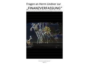 9783745027075 - Fragen an Herrn Lindner zur FINANZVERFASSUNG - Kapitel I - IV)   Fragen an Herrn Lindner zur FINANZVERFASSUNG - DIE VERSUCHUNG DES HEILIGEN ANTONIUS (Kapitel I v IV) - C M Faust Soul Constitution Kartoniert (TB)