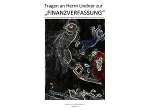 9783745027099 - Fragen an Herrn Lindner zur FINANZVERFASSUNG - Kapitel I - IV)   Fragen an Herrn Lindner zur FINANZVERFASSUNG - DAS FLIEGENDE PFERD (Kapitel II v IV) - C M Faust Soul Constitution Kartoniert (TB)