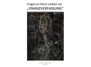 9783745027105 - Fragen an Herrn Lindner zur FINANZVERFASSUNG - Kapitel I - IV)   Fragen an Herrn Lindner zur FINANZVERFASSUNG - PORTRAIT OF AMBROISE VOLLARD (Kapitel III v IV) - C M Faust Soul Constitution Kartoniert (TB)