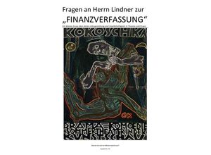 9783745027112 - Fragen an Herrn Lindner zur FINANZVERFASSUNG - Kapitel I - IV)   Fragen an Herrn Lindner zur FINANZVERFASSUNG - DIE TRAGÖDIE DES MENSCHEN (Kapitel IV v IV) - C M Faust Soul Constitution Kartoniert (TB)