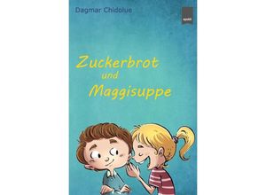 9783745027730 - Zuckerbrot und Maggisuppe - Dagmar Chidolue Kartoniert (TB)