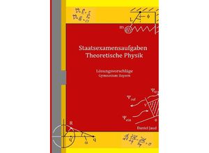 9783745029000 - Staatsexamensaufgaben Theoretische Physik - Lösungsvorschläge Gymnasium Bayern - Daniel Jaud Kartoniert (TB)