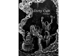 9783745029093 - Dirty Cult - Thomas Williams Roland Benz Venus de Vilo Nesh Vonk Christian Veit Eschenfelder TerriLynn Le Blanc Alexander Jäger Ulf Ragnar Berlin Jürgen Höreth Kartoniert (TB)