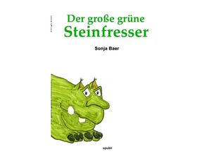 9783745033359 - Der große grüne Steinfresser - Sonja Baer Kartoniert (TB)